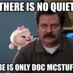 Ron Swanson: "There is no quiet. There is only Doc McStuffins..."