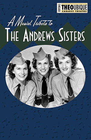 Theo Ubique Cabaret Theatre Extends A MUSICAL TRIBUTE TO THE ANDREWS SISTERS, Now Through 8/31